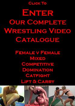 Wrestling Video Store: Female v Female, Mixed, Bondage Wrestling, Competitive, Domination, Catball Fight